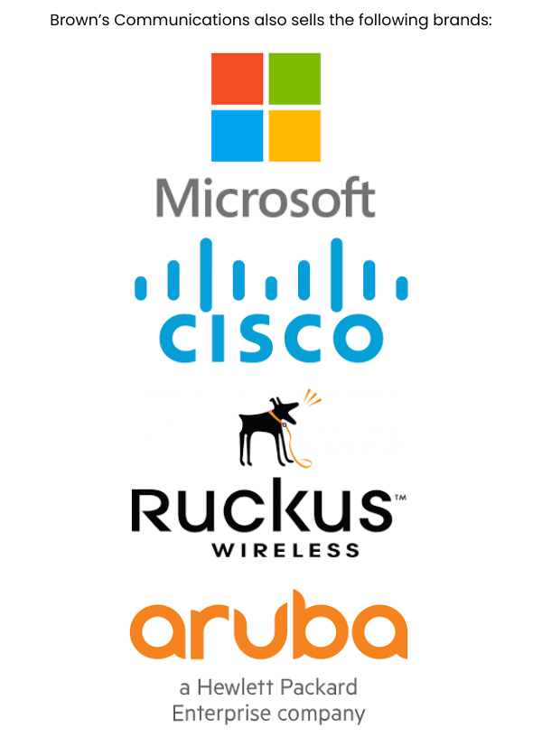Microsoft, Cisco, Ruckus Wireless, Aruba — brands sold by Brown's Communications